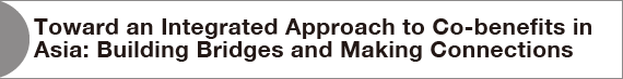 Toward an Integrated Approach to Co-benefits in Asia: Building Bridges and Making Connections
